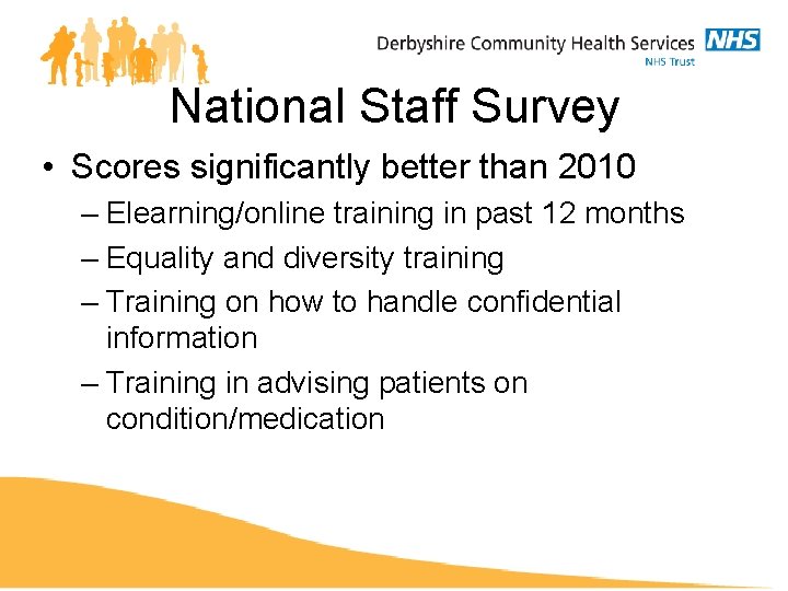 National Staff Survey • Scores significantly better than 2010 – Elearning/online training in past