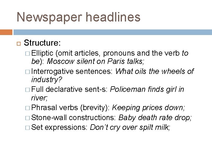 Newspaper headlines Structure: � Elliptic (omit articles, pronouns and the verb to be): Moscow