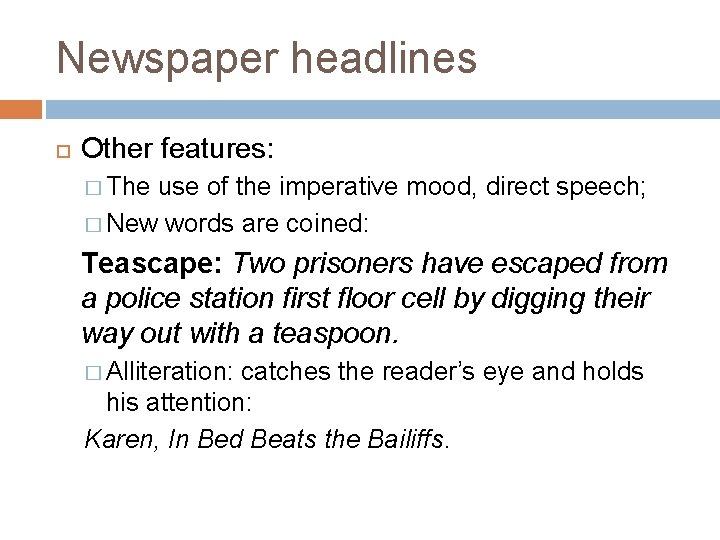 Newspaper headlines Other features: � The use of the imperative mood, direct speech; �