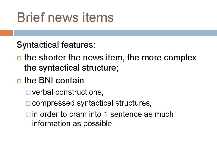 Brief news items Syntactical features: the shorter the news item, the more complex the