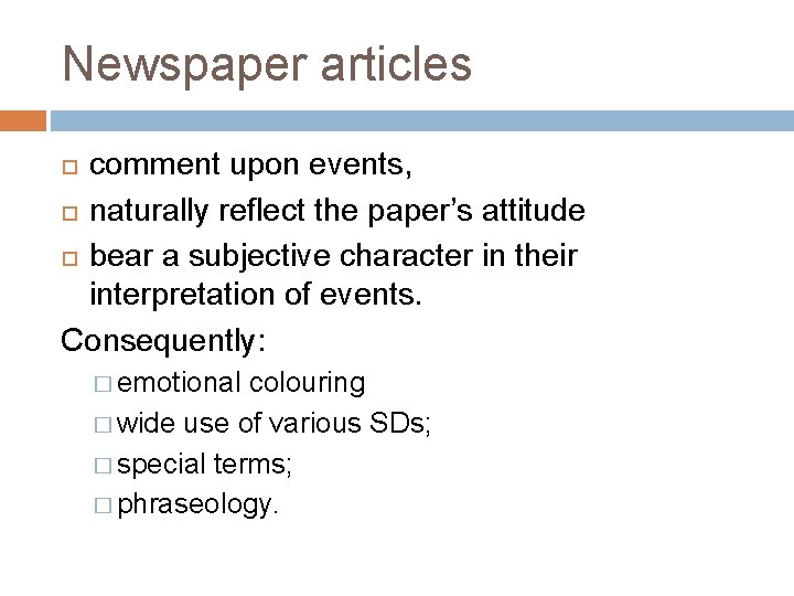 Newspaper articles comment upon events, naturally reflect the paper’s attitude bear a subjective character