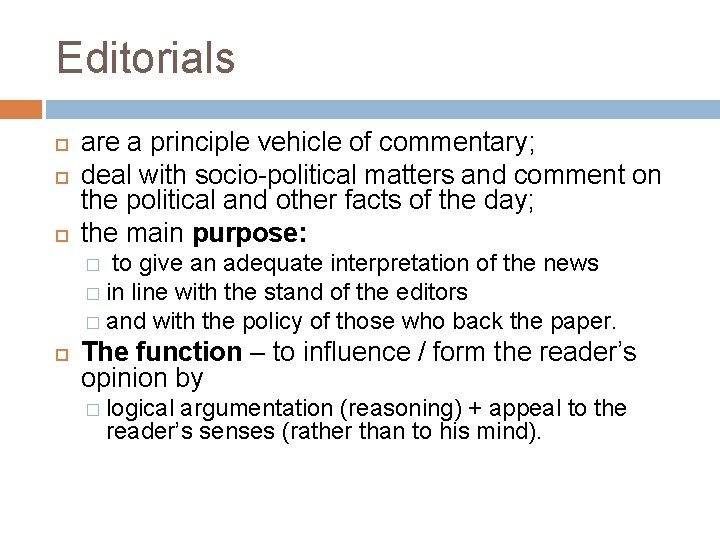 Editorials are a principle vehicle of commentary; deal with socio-political matters and comment on