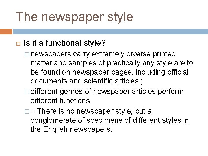 The newspaper style Is it a functional style? � newspapers carry extremely diverse printed