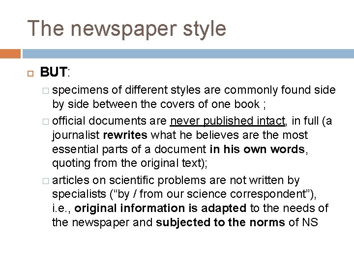 The newspaper style BUT: � specimens of different styles are commonly found side by