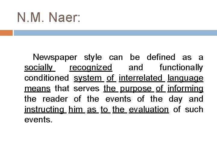 N. M. Naer: Newspaper style can be defined as a socially recognized and functionally