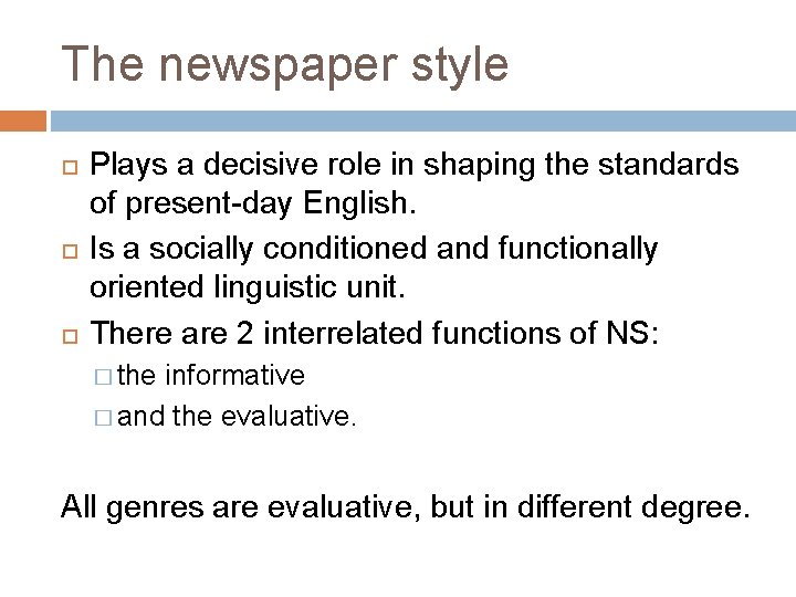 The newspaper style Plays a decisive role in shaping the standards of present-day English.