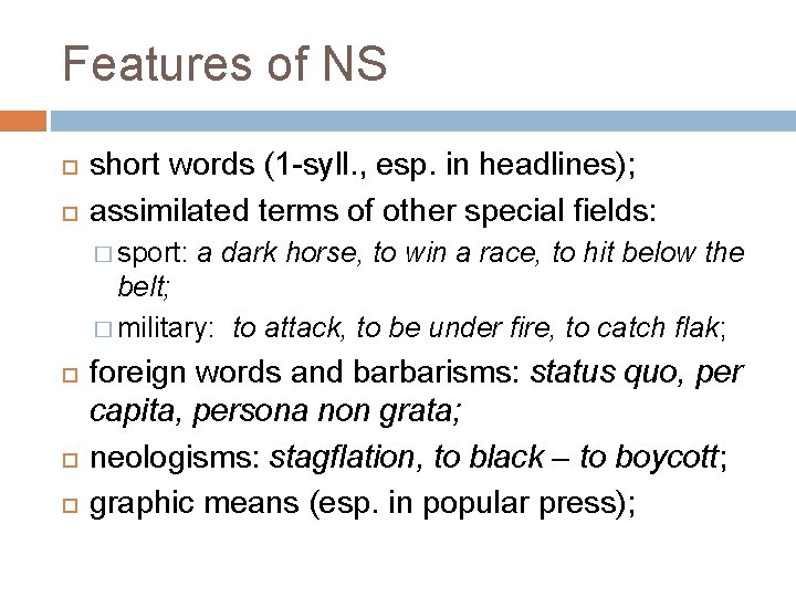 Features of NS short words (1 -syll. , esp. in headlines); assimilated terms of