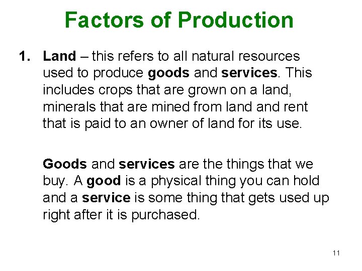 Factors of Production 1. Land – this refers to all natural resources used to