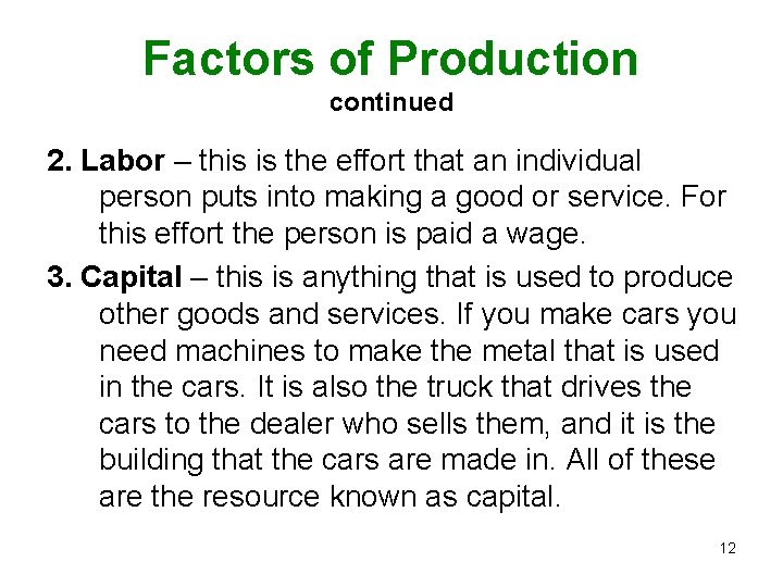 Factors of Production continued 2. Labor – this is the effort that an individual