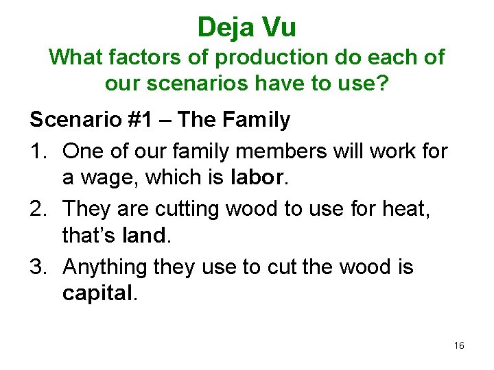 Deja Vu What factors of production do each of our scenarios have to use?