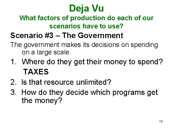 Deja Vu What factors of production do each of our scenarios have to use?