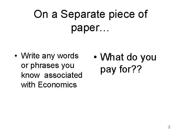 On a Separate piece of paper… • Write any words or phrases you know