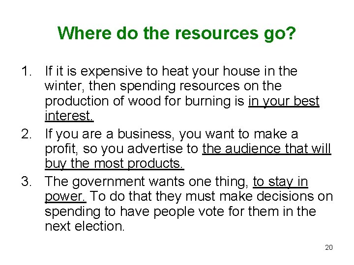 Where do the resources go? 1. If it is expensive to heat your house