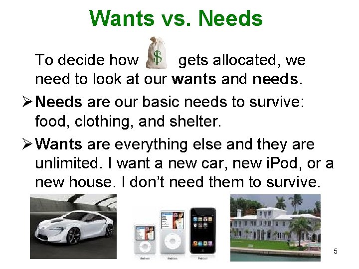 Wants vs. Needs To decide how gets allocated, we need to look at our