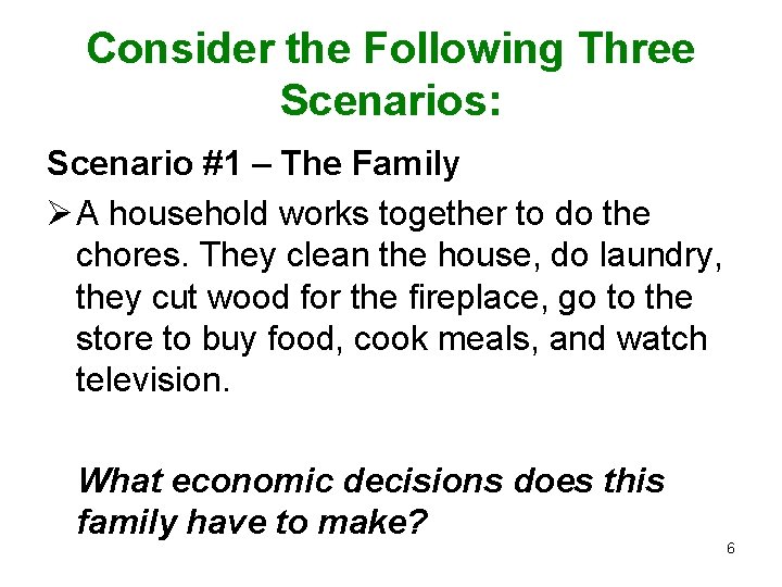 Consider the Following Three Scenarios: Scenario #1 – The Family Ø A household works