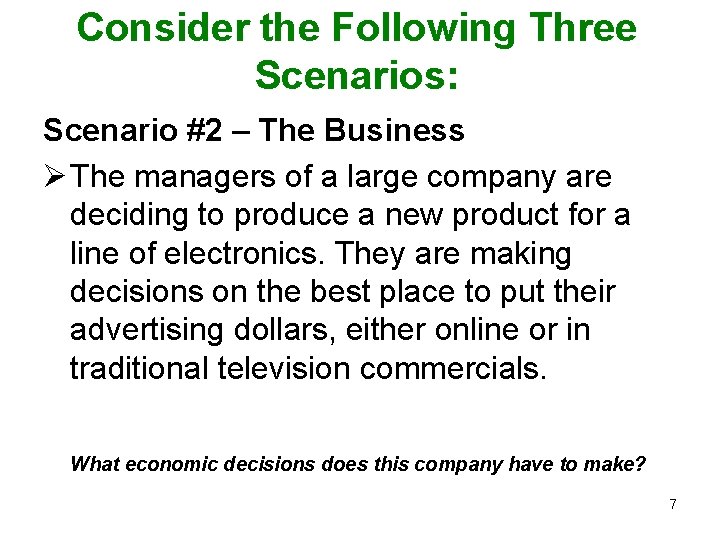 Consider the Following Three Scenarios: Scenario #2 – The Business Ø The managers of