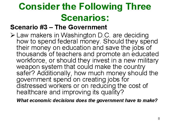 Consider the Following Three Scenarios: Scenario #3 – The Government Ø Law makers in