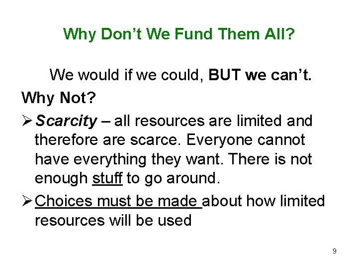 Why Don’t We Fund Them All? We would if we could, BUT we can’t.