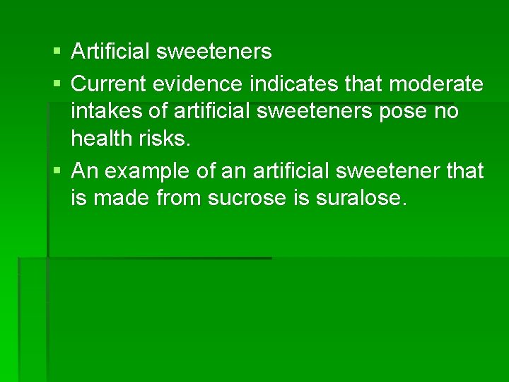 § Artificial sweeteners § Current evidence indicates that moderate intakes of artificial sweeteners pose