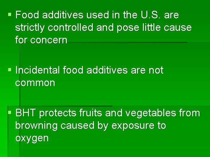 § Food additives used in the U. S. are strictly controlled and pose little
