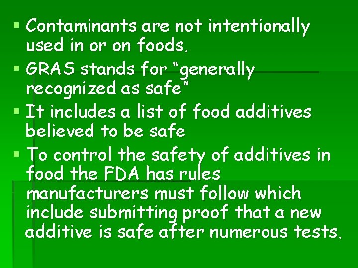 § Contaminants are not intentionally used in or on foods. § GRAS stands for