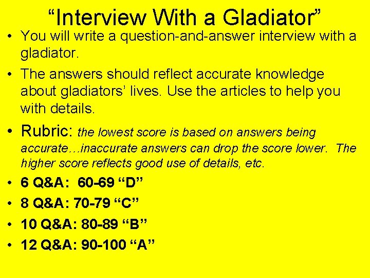 “Interview With a Gladiator” • You will write a question-and-answer interview with a gladiator.