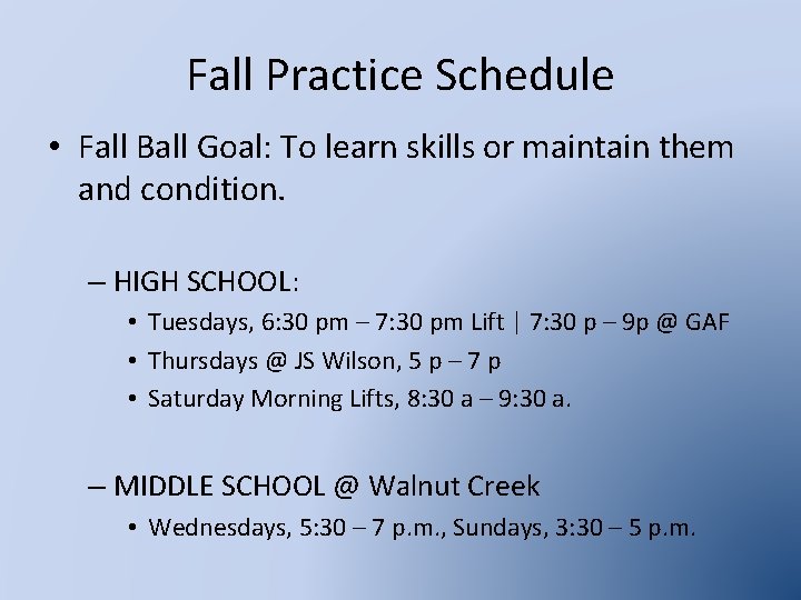 Fall Practice Schedule • Fall Ball Goal: To learn skills or maintain them and