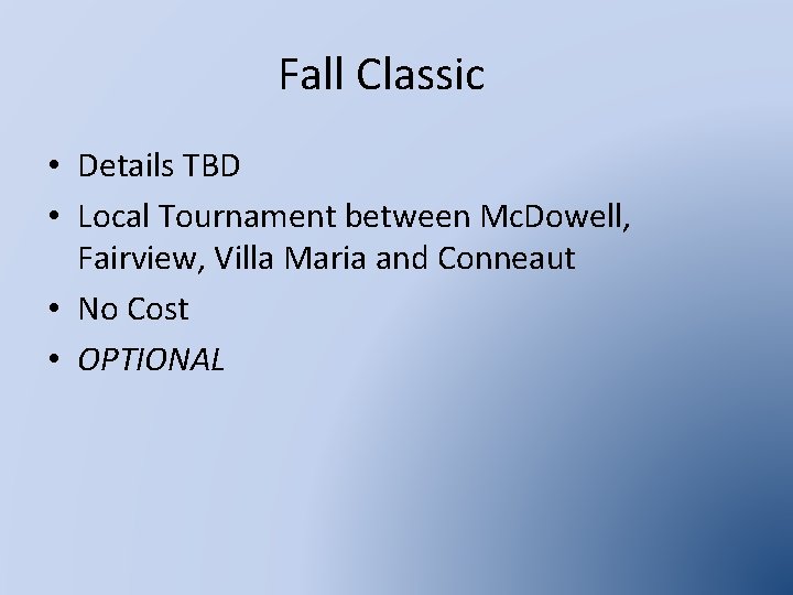 Fall Classic • Details TBD • Local Tournament between Mc. Dowell, Fairview, Villa Maria