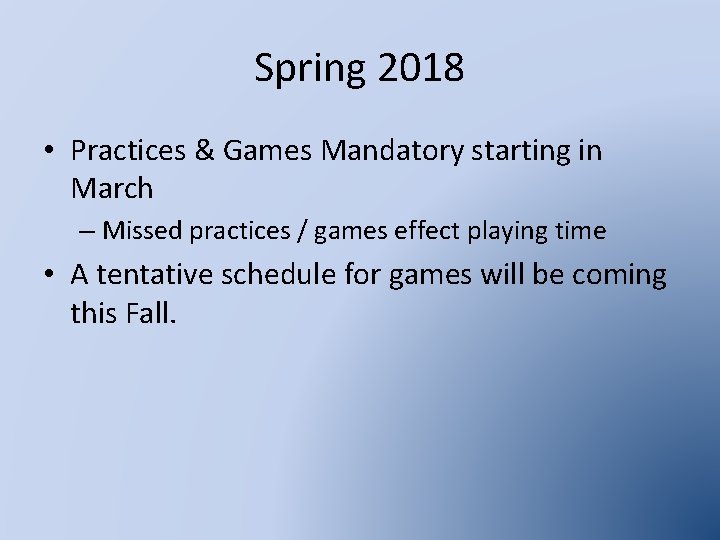 Spring 2018 • Practices & Games Mandatory starting in March – Missed practices /