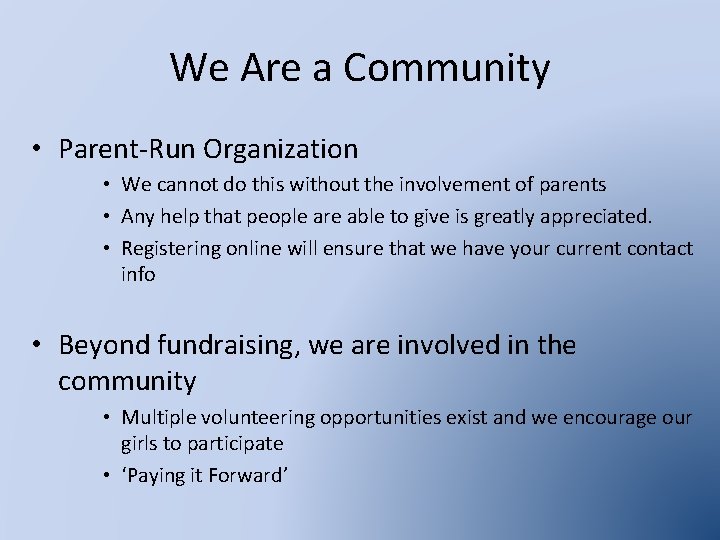 We Are a Community • Parent-Run Organization • We cannot do this without the