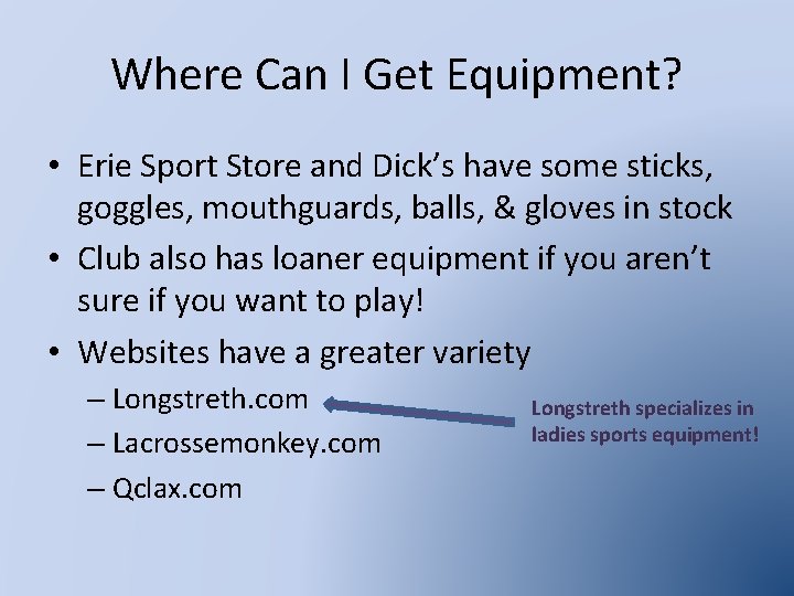 Where Can I Get Equipment? • Erie Sport Store and Dick’s have some sticks,