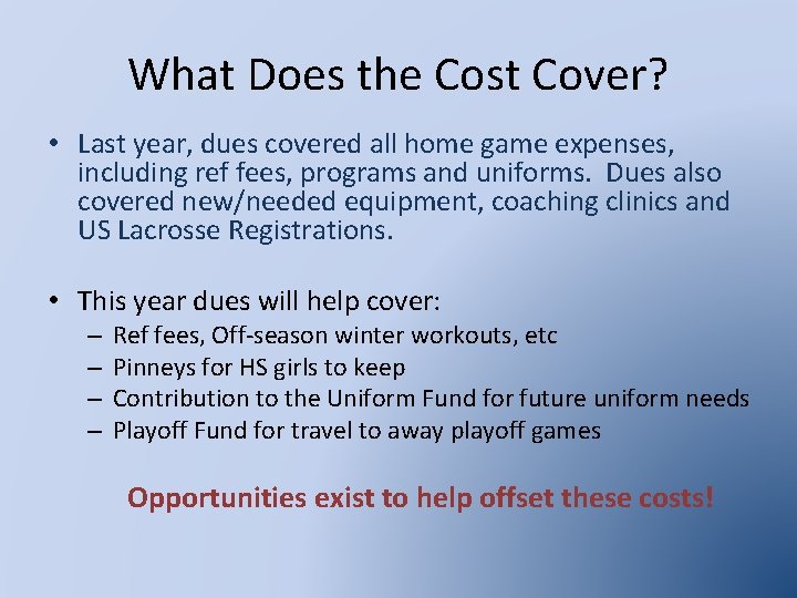 What Does the Cost Cover? • Last year, dues covered all home game expenses,