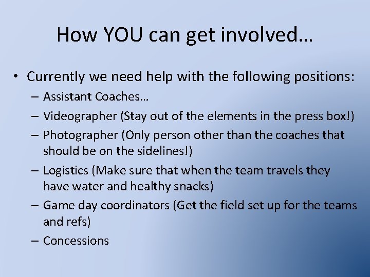 How YOU can get involved… • Currently we need help with the following positions: