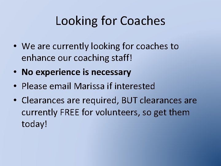 Looking for Coaches • We are currently looking for coaches to enhance our coaching