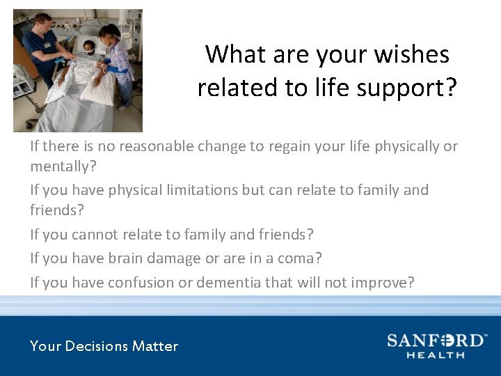 What are your wishes related to life support? If there is no reasonable change