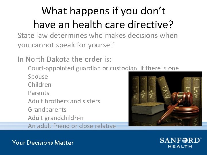 What happens if you don’t have an health care directive? State law determines who