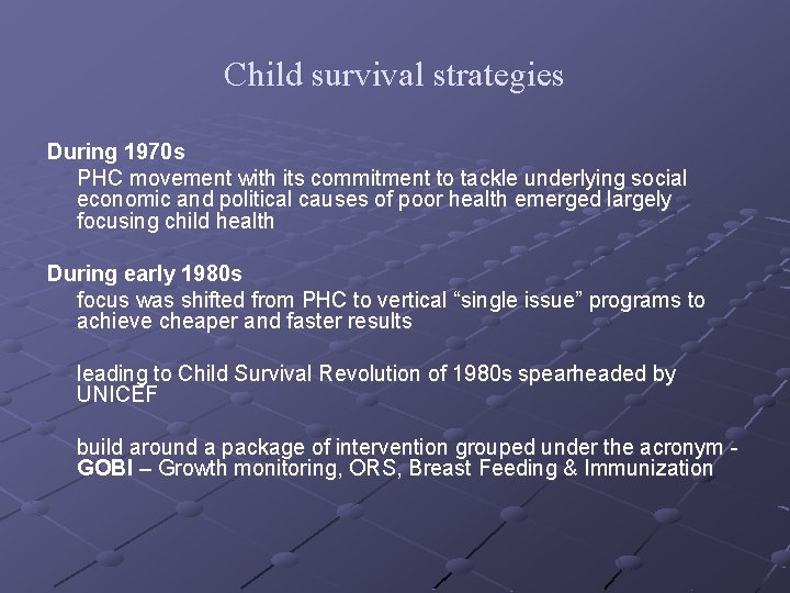 Child survival strategies During 1970 s PHC movement with its commitment to tackle underlying