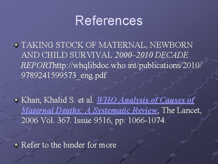 References TAKING STOCK OF MATERNAL, NEWBORN AND CHILD SURVIVAL 2000– 2010 DECADE REPORThttp: //whqlibdoc.