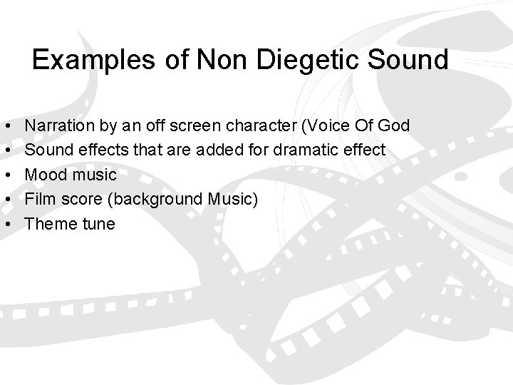 Examples of Non Diegetic Sound • • • Narration by an off screen character