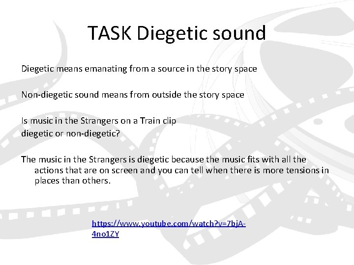 TASK Diegetic sound Diegetic means emanating from a source in the story space Non-diegetic