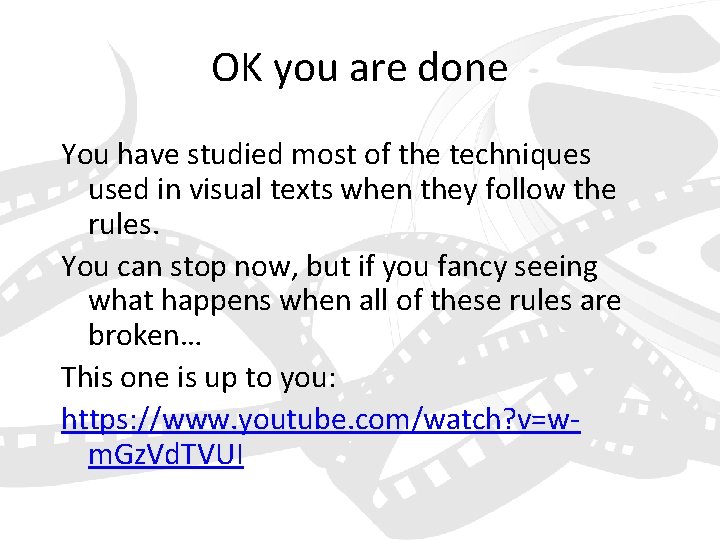 OK you are done You have studied most of the techniques used in visual