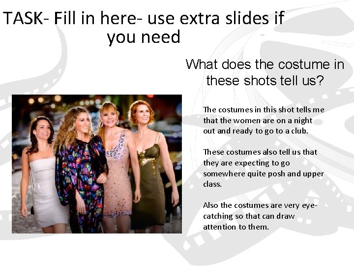 TASK- Fill in here- use extra slides if you need What does the costume