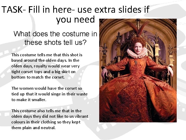 TASK- Fill in here- use extra slides if you need What does the costume