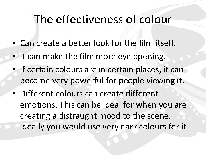 The effectiveness of colour • Can create a better look for the film itself.