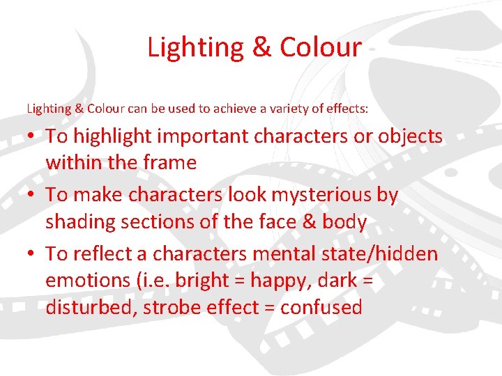 Lighting & Colour can be used to achieve a variety of effects: • To