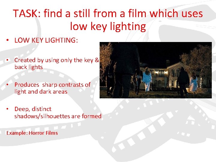 TASK: find a still from a film which uses low key lighting • LOW