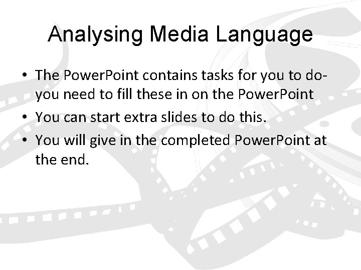 Analysing Media Language • The Power. Point contains tasks for you to doyou need