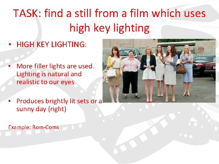 TASK: find a still from a film which uses high key lighting • HIGH