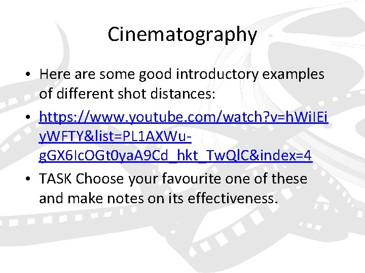 Cinematography • Here are some good introductory examples of different shot distances: • https: