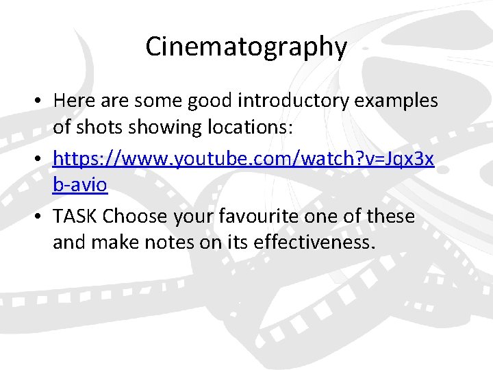 Cinematography • Here are some good introductory examples of shots showing locations: • https: